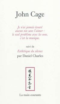 Je n'ai jamais écouté aucun son sans l'aimer : le seul problème avec les sons, c'est la musique. Esthétique du silence