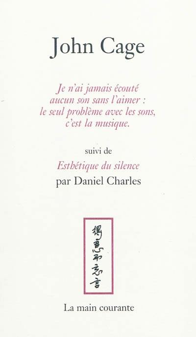 Je n'ai jamais écouté aucun son sans l'aimer : le seul problème avec les sons, c'est la musique. Esthétique du silence