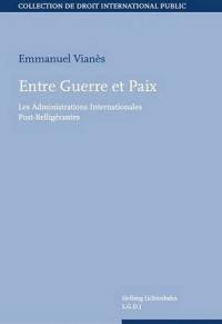 Entre guerre et paix : les administrations internationales post-belligérantes