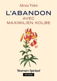 L'abandon avec Maximilien Kolbe