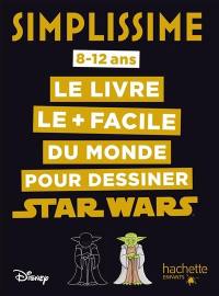 Simplissime : le livre le + facile du monde pour dessiner Star Wars : 8-12 ans