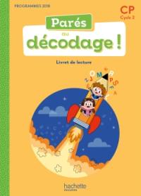 Parés au décodage ! CP, cycle 2 : livret d'apprentissage du code : programmes 2018