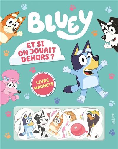 Bluey : et si on jouait dehors ? : livre magnets