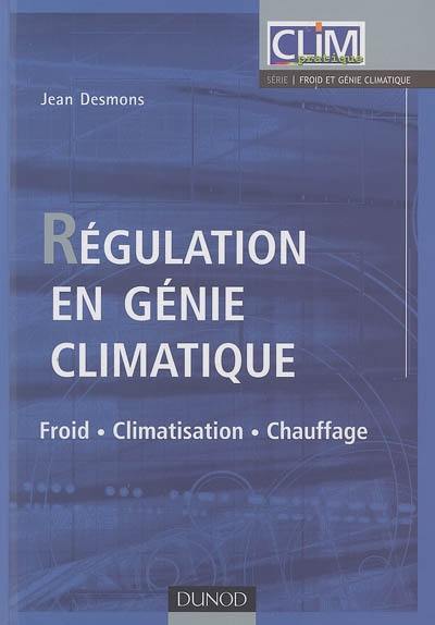 Régulation en génie climatique : froid-climatisation-chauffage