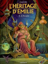 L'héritage d'Émilie. Vol. 5. L'Arcane