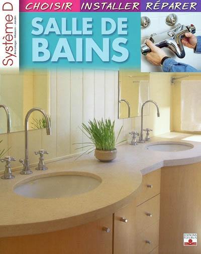 Salle de bains : choisir, installer, réparer