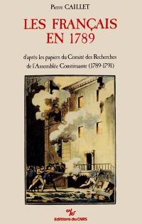 Les Français en 1789 : d'après les papiers du Comité des recherches de l'Assemblée constituante (1789-1791)