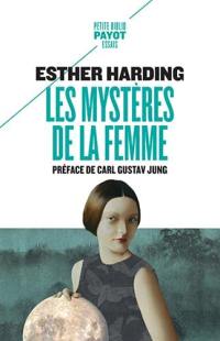 Les mystères de la femme : interprétation psychologique de l'âme féminine d'après les mythes, les légendes et les rêves