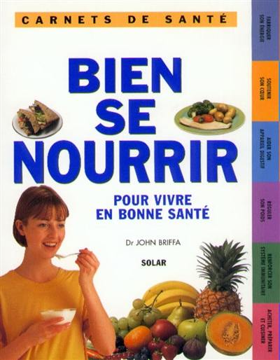 Bien se nourrir : pour vivre en bonne santé