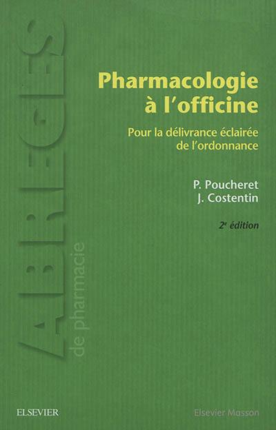 Pharmacologie à l'officine : pour la délivrance éclairée de l'ordonnance