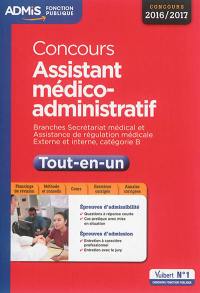 Concours assistant médico-administratif : branches secrétariat médical et assistance de régulation médicale, externe et interne, catégorie B : concours 2016-2017, tout-en-un