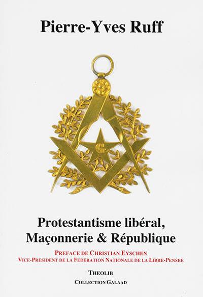 Protestantisme libéral, maçonnerie & République