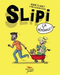 Slipi. Vol. 1. Ca déménage !