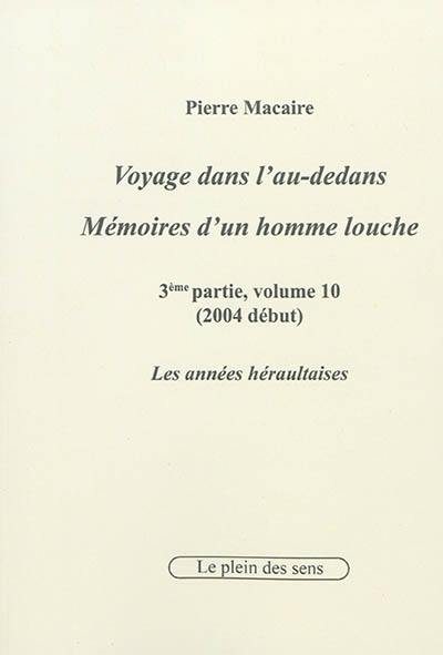 Voyage dans l'au-dedans, mémoires d'un homme louche. Vol. 3-10. 2004 : les années héraultaises (début)