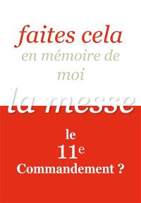 Faites cela en mémoire de moi : la messe, le 11e commandement ?