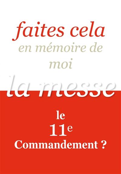 Faites cela en mémoire de moi : la messe, le 11e commandement ?