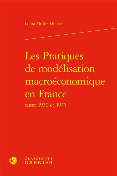 Les pratiques de modélisation macroéconomique en France : entre 1950 et 1975