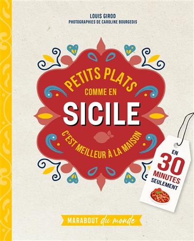 Petits plats comme en Sicile : c'est meilleur à la maison : en 30 minutes seulement