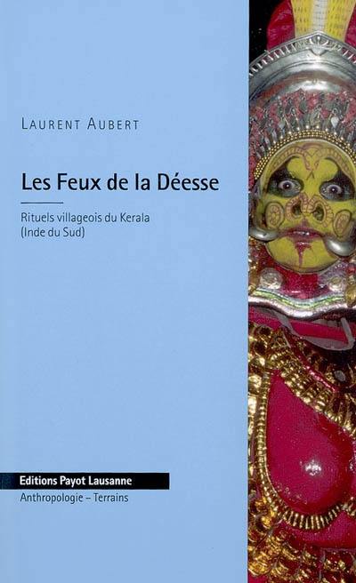 Les feux de la déesse : rituels villageois du Kerala (Inde du Sud)