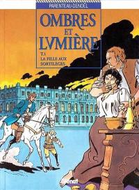 Ombre et lumière. Vol. 1. La fille aux sortilèges