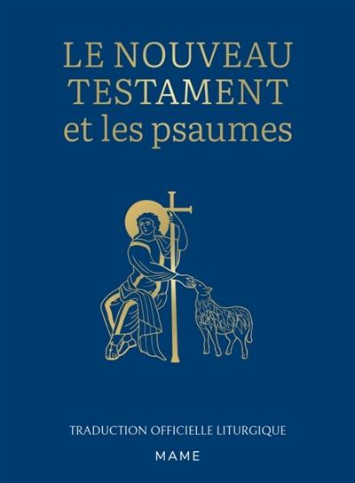 Le Nouveau Testament et les Psaumes : traduction officielle liturgique