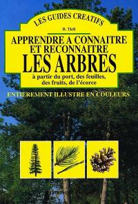 Apprendre à connaître et reconnaître les arbres : à partir du port, des feuilles, des fruits, de l'écorce