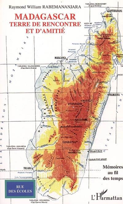 Madagascar : terre de rencontre et d'amitié : mémoires au fil du temps