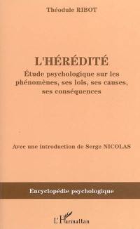 L'hérédité : étude psychologique sur ses phénomènes, ses lois, ses causes, ses conséquences (1873)