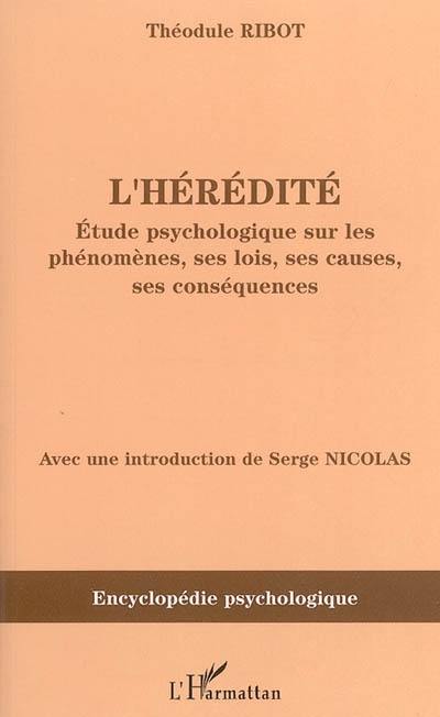 L'hérédité : étude psychologique sur ses phénomènes, ses lois, ses causes, ses conséquences (1873)