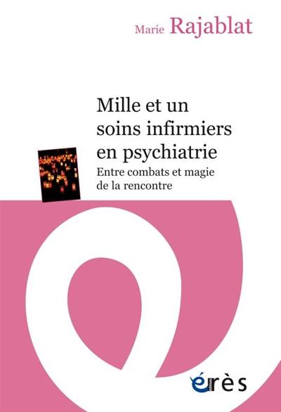 Mille et un soins infirmiers en psychiatrie : entre combats et magie de la rencontre