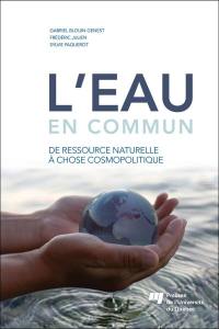 L'eau en commun : de ressource naturelle à chose cosmopolitique