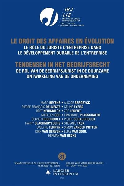 Le droit des affaires en évolution. Vol. 31. Le rôle du juriste d'entreprise dans le développement durable de l'entreprise. De rol van de bedrijfsjurist in de duurzame ontwikkeling van de onderneming. Tendensen in het bedrijfsrecht. Vol. 31. Le rôle du juriste d'entreprise dans le développement durable de l'entreprise. De rol van de bedrijfsjurist in de duurzame ontwikkeling van de onderneming