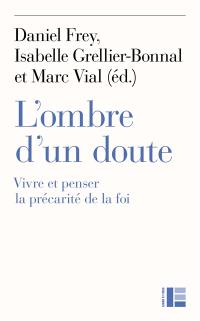 L'ombre d'un doute : vivre et penser la précarité de la foi