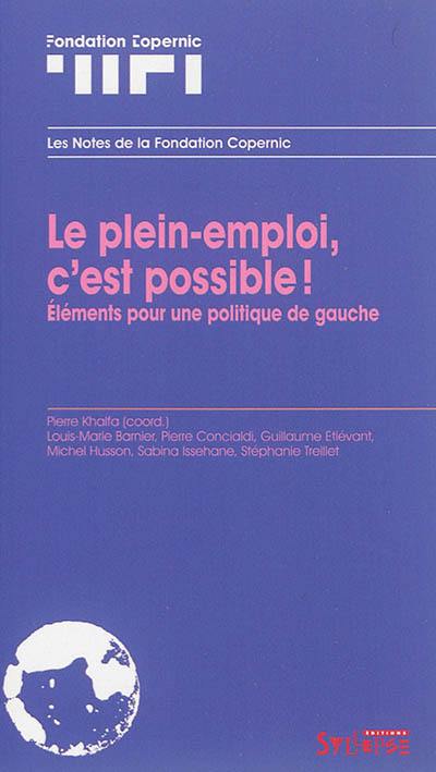 Le plein-emploi, c'est possible ! : éléments pour une politique de gauche