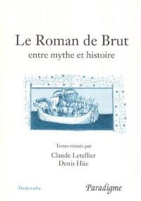 Le roman de Brut : entre mythe et réalité : actes du colloque, Bagnoles-de-l'Orne, septembre 2001