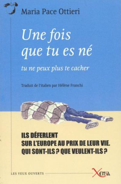 Une fois que tu es né, tu ne peux plus te cacher : voyage parmi le peuple des naufragés