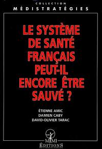 Le système de santé français peut-il encore être sauvé ?