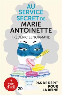 Au service secret de Marie-Antoinette. Pas de répit pour la reine