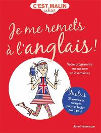 Je me remets à l'anglais ! : votre programme sur mesure en 2 semaines