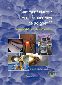 Comment réussir ses arthroscopies de poignet ?