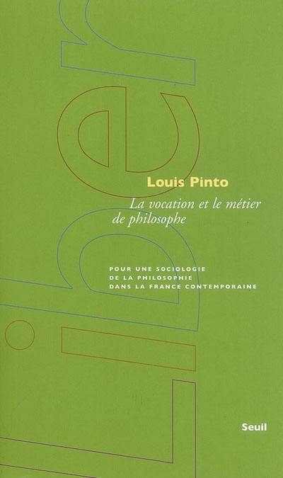 La vocation et le métier de philosophe : pour une sociologie de la philosophie dans la France contemporaine