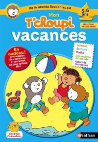 Mon T'choupi vacances, de la grande section au CP, 5-6 ans : nouveau programme