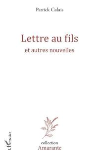 Lettre au fils : et autres nouvelles