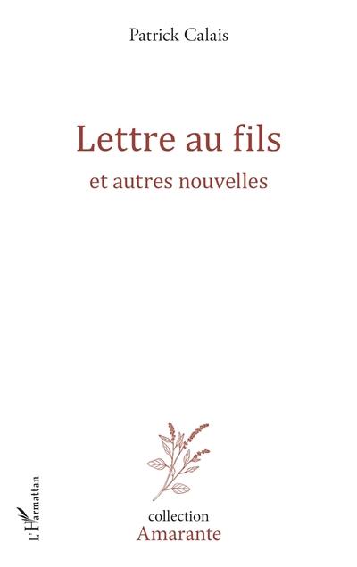 Lettre au fils : et autres nouvelles