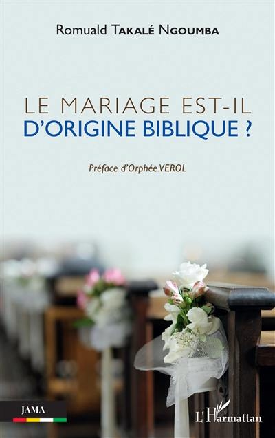 Le mariage est-il d'origine biblique ?