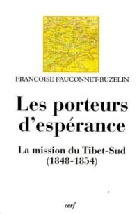 Les porteurs d'espérance : la mission du Tibet-Sud (1848-1854)