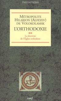 L'orthodoxie. Vol. 2. La doctrine de l'Eglise orthodoxe