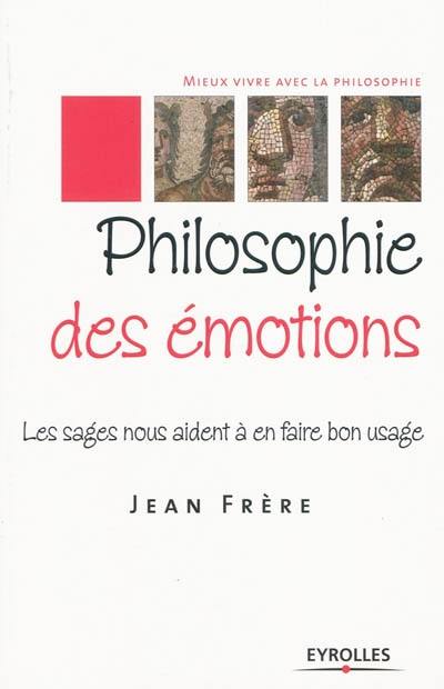 Philosophie des émotions : les sages nous aident à en faire bon usage