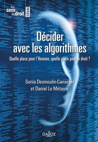 Décider avec les algorithmes : quelle place pour l'homme, quelle place pour le droit ?