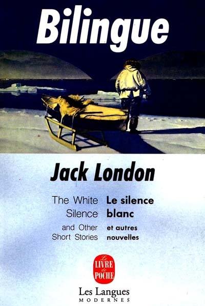 Le silence blanc : et autres nouvelles. The white silence : and other short stories